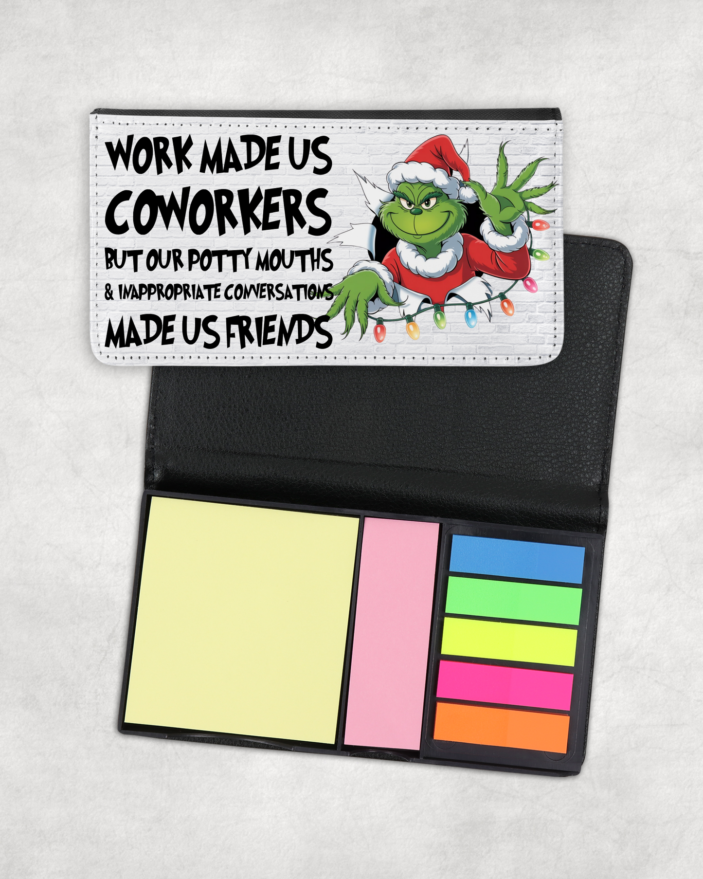 Sticky Note Holder - Work Made Us Coworkers But Our Potty Mouths & Inappropriate Conversations Made Us Friends, Grinch