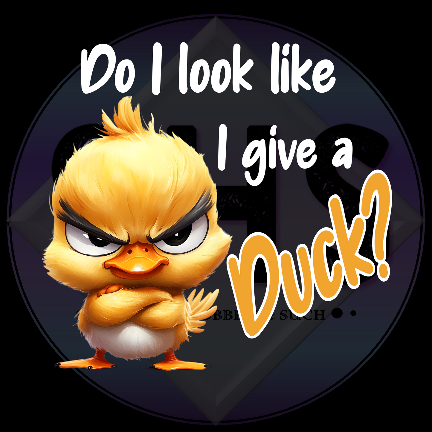 Do I Look Like I Give A Duck? PNG files