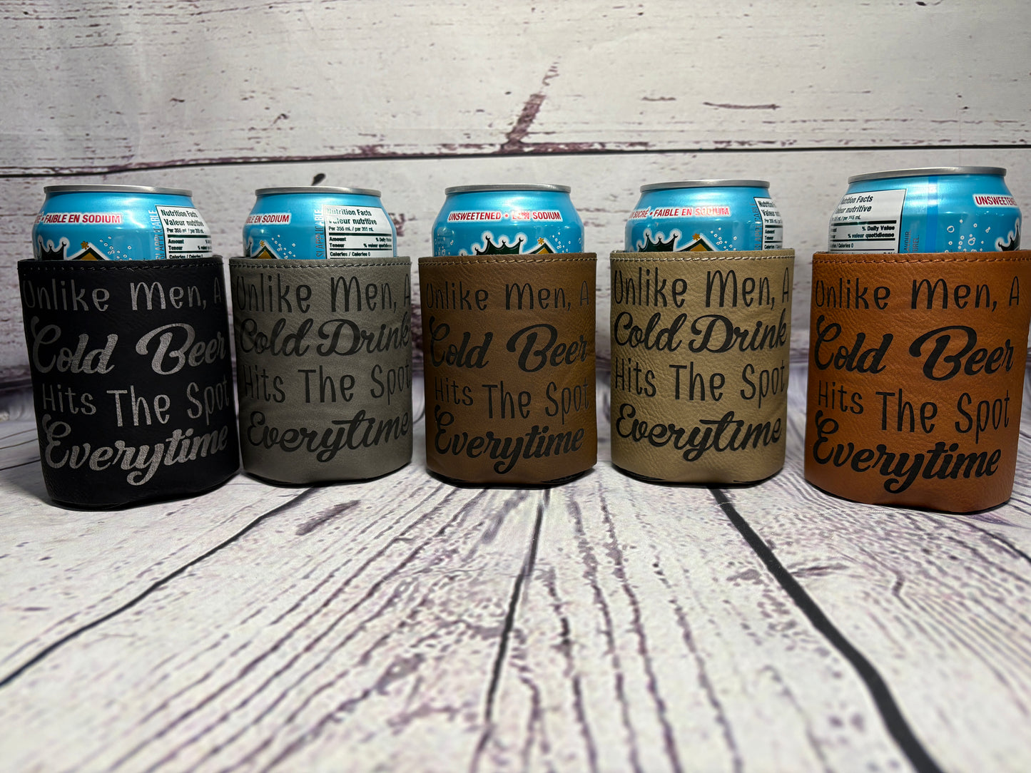Unlike Men, A Cold "beverage name here" Hits The Spot Every time - Engraved Leather Can Cooler Koozie