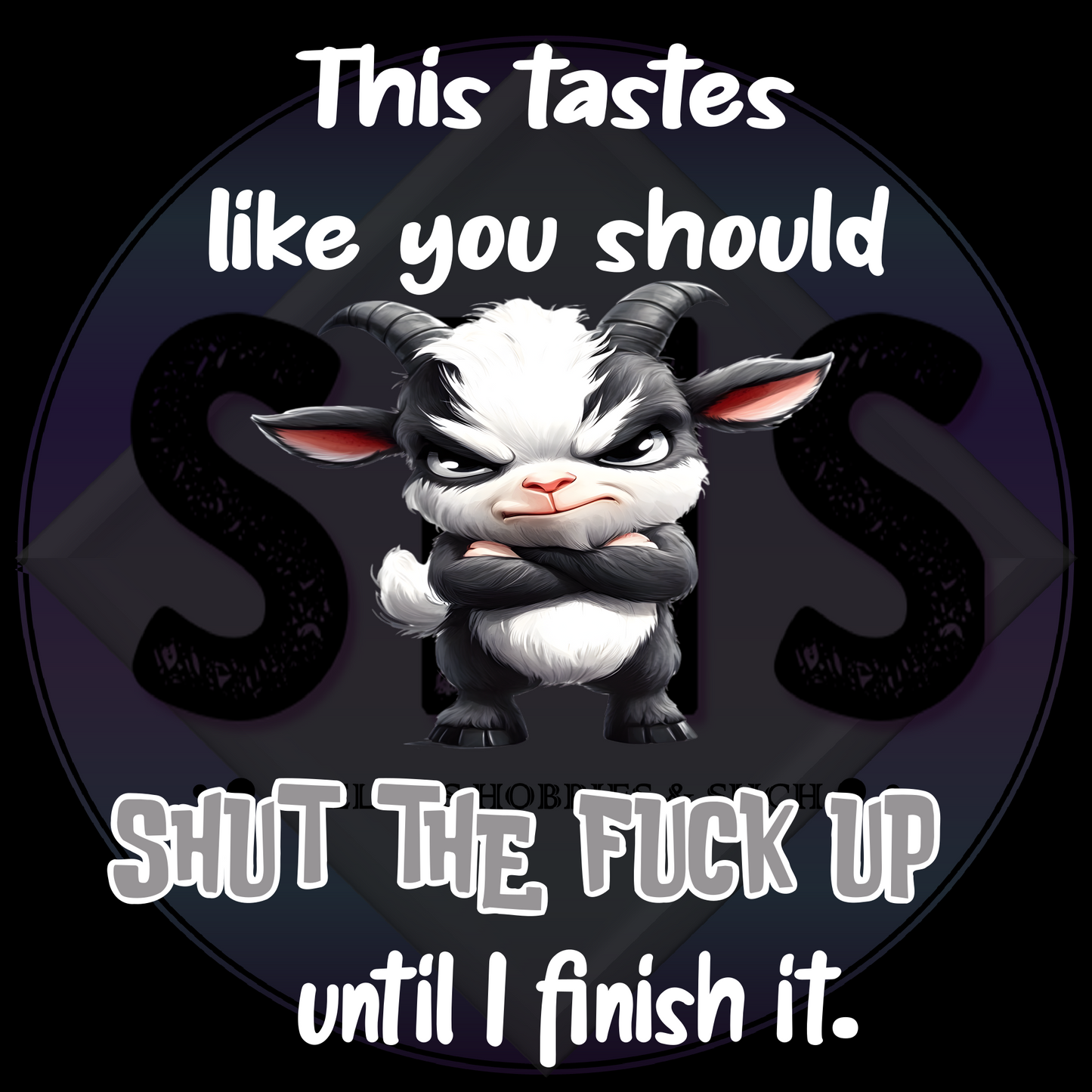 This Tastes Like You Should Shut The Fuck Up Until I Finish It, Goat PNG files