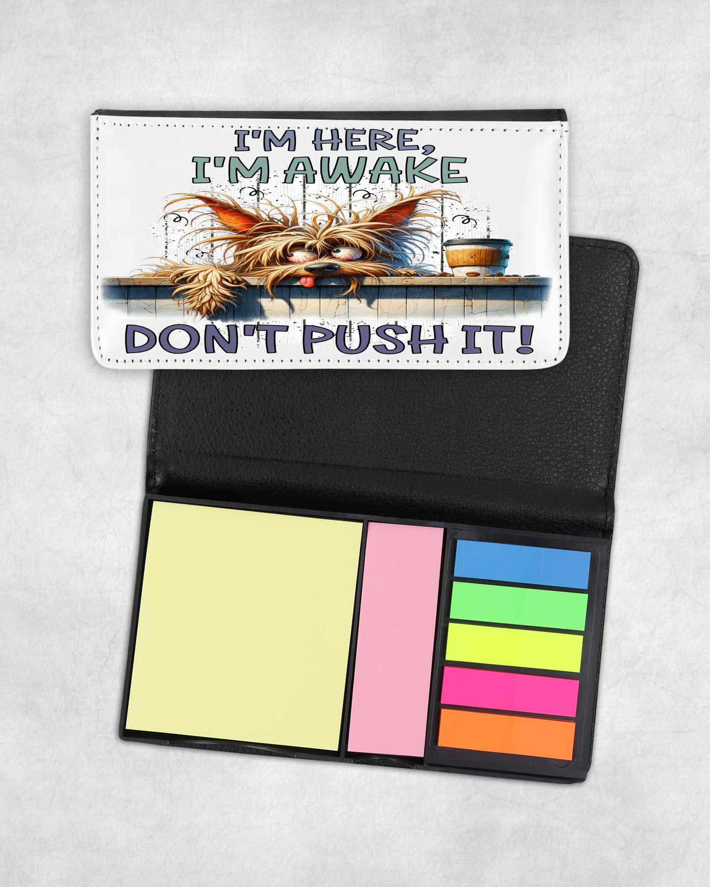 Sticky Note Holder - I'm Here, I'm Awake Don't Push It!