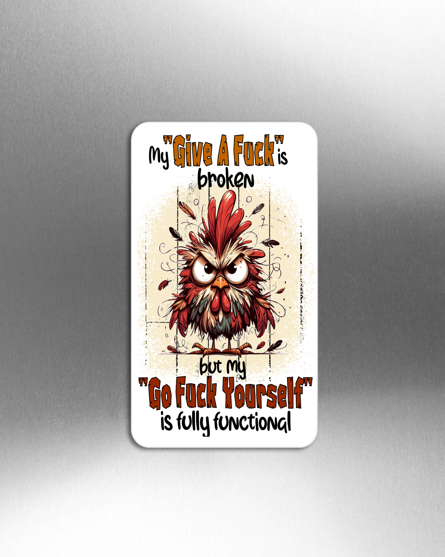 My "Give A Fuck" Is Broken But My "Go Fuck Yourself" Is Fully Functional - Refrigerator Magnets in 3 size choices