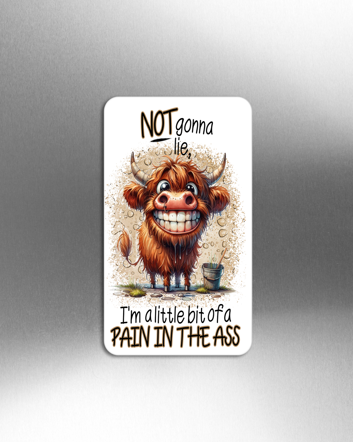 Not Gonna Lie, I'm A Little Bit Of A Pain In The Ass - Refrigerator Magnets in 3 size choices