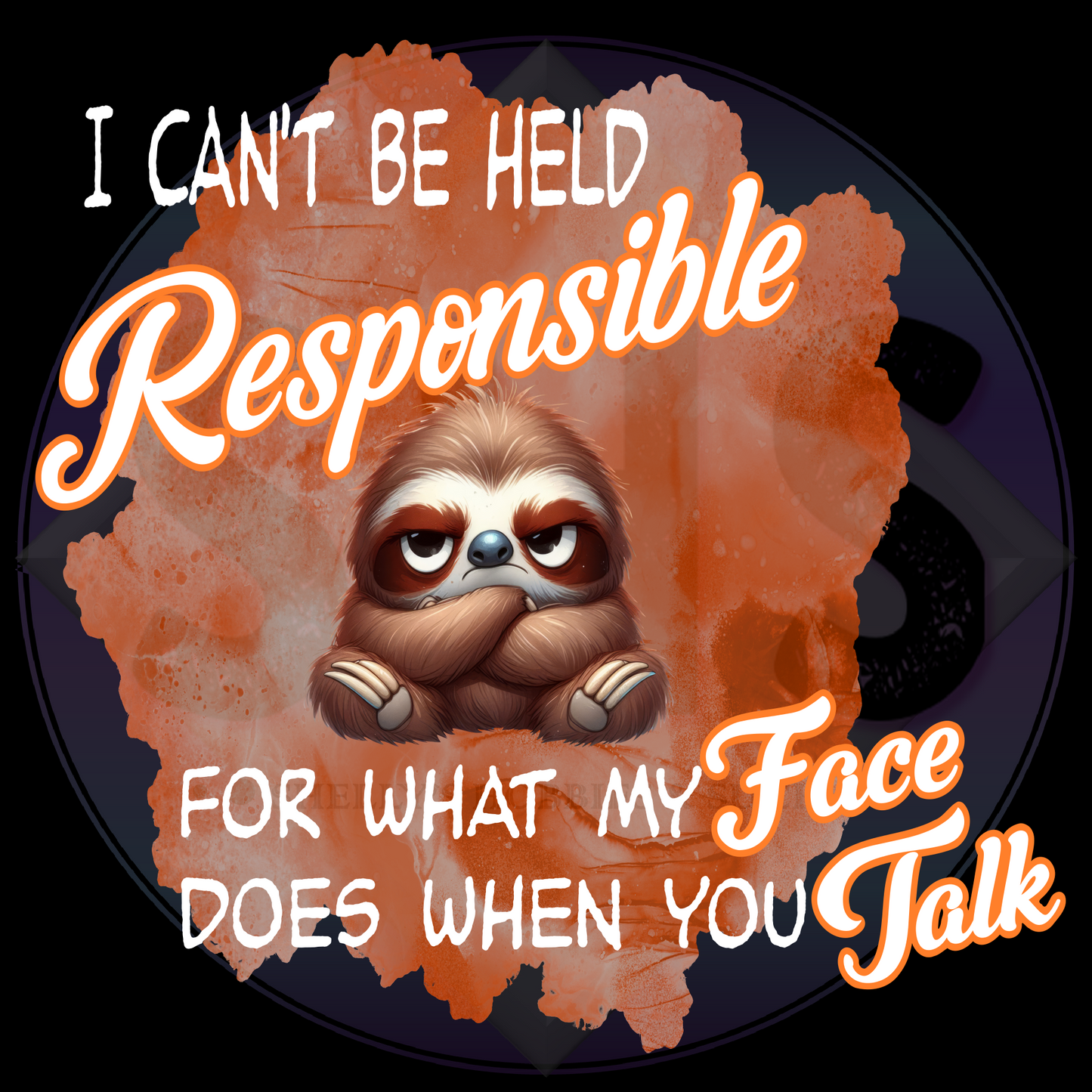 I Can't Be Held Responsible For What My Face Does When You Talk, Sloth PNG files