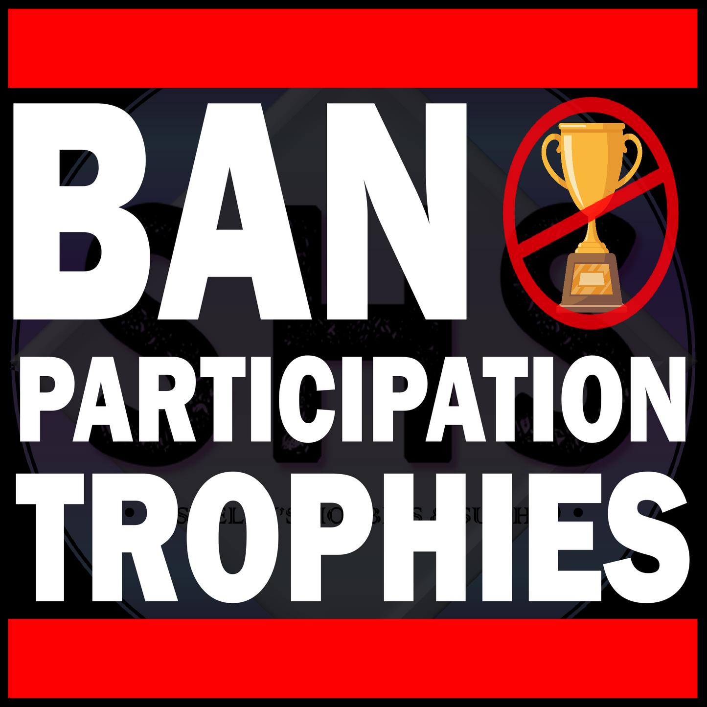 Ban Participation Trophies PNG files