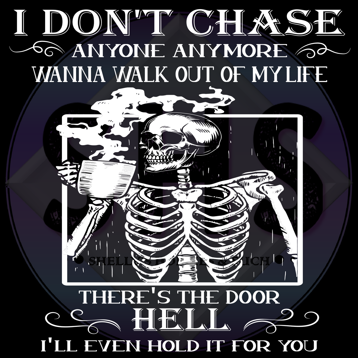 I don't chase anyone anymore Wanna walk out of my life There's the door Hell I'll even hold it open for you, Skeleton drinking coffeePNG files