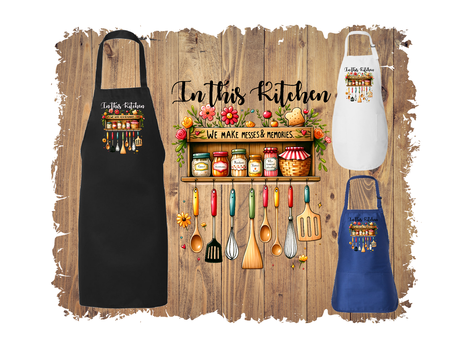 In This Kitchen We Make Messes & Memories - Apron with 4 styles & sizes