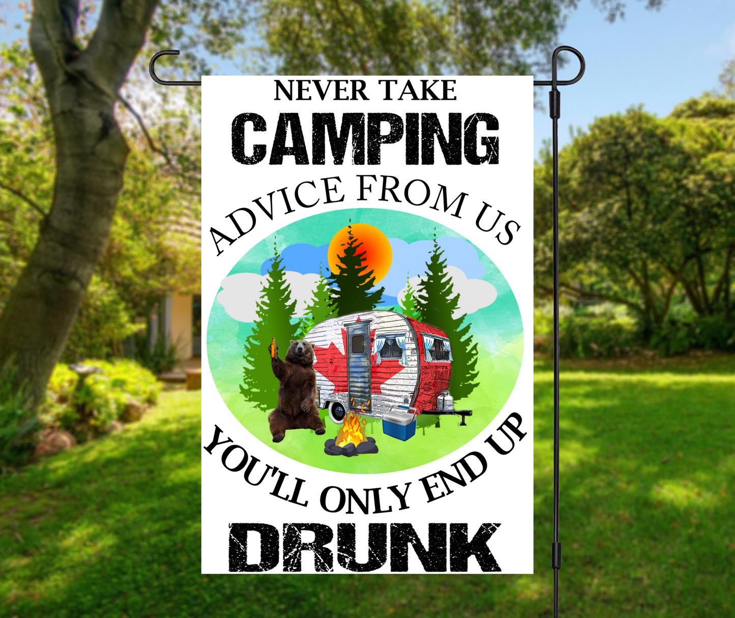Never Take Camping Advice From Us, 4 design options - Garden Flag, 2 styles with or without stand