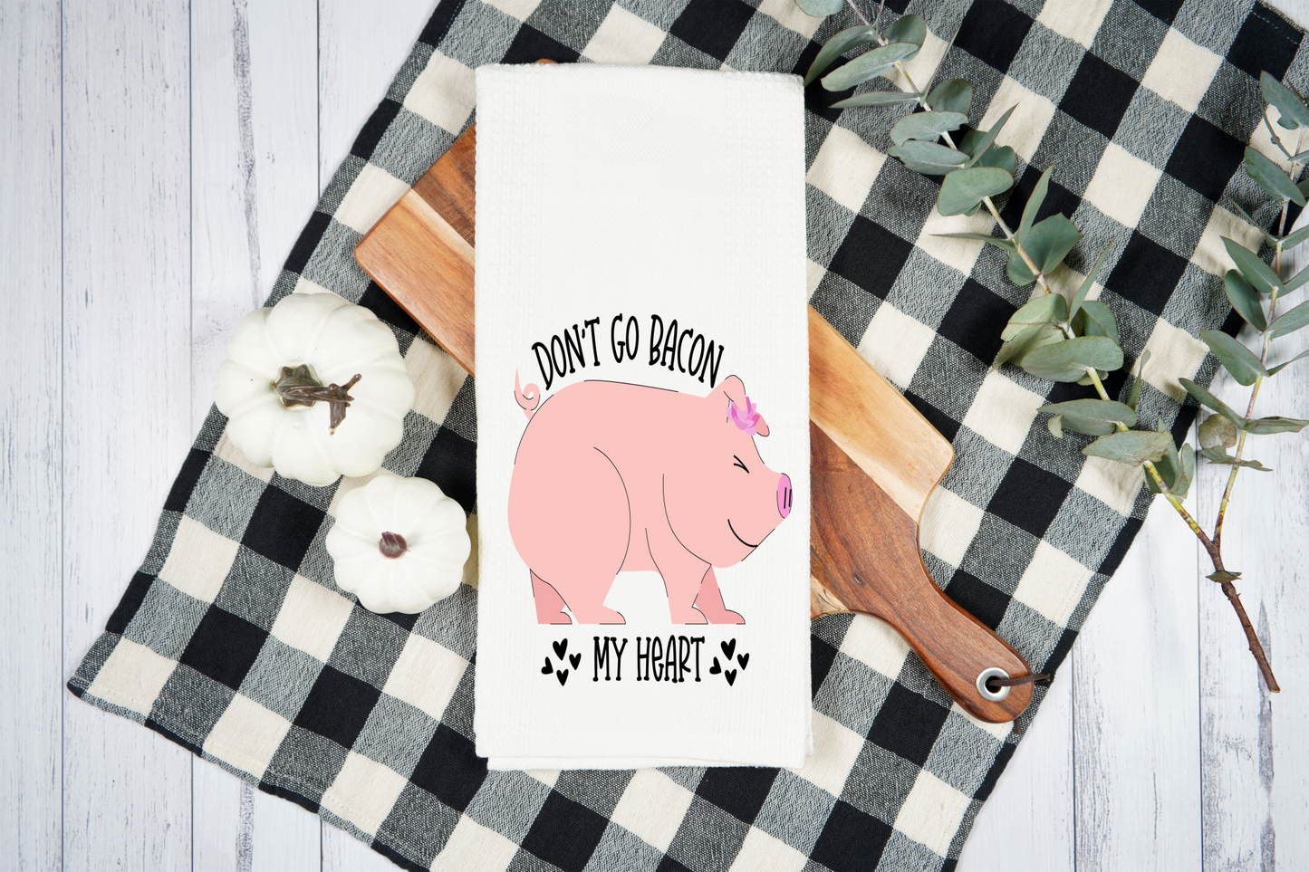 Don't Go Bacon My Heart - Dish Towel, Kitchen Towel