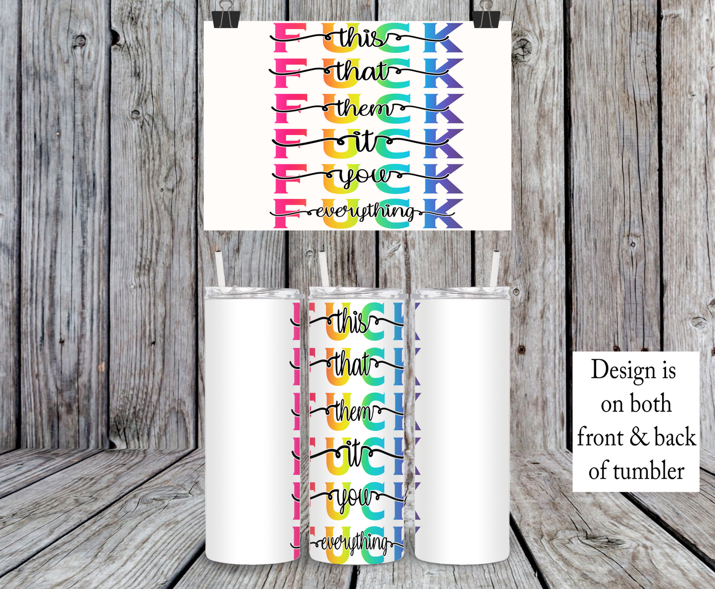 Fuck This Fuck That Fuck Them Fuck it Fuck You Fuck Everything - 15, 20 or 30oz skinny tumblers, 4 in 1 can cooler/tumbler and 4 in 1 can cooler/tumbler or 20oz blue tooth speaker tumblers