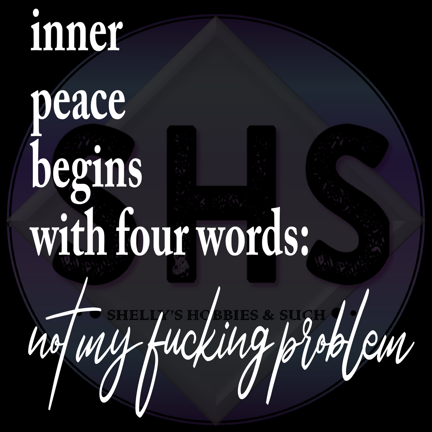 Inner peace begins with four words: not my fucking problem PNG files
