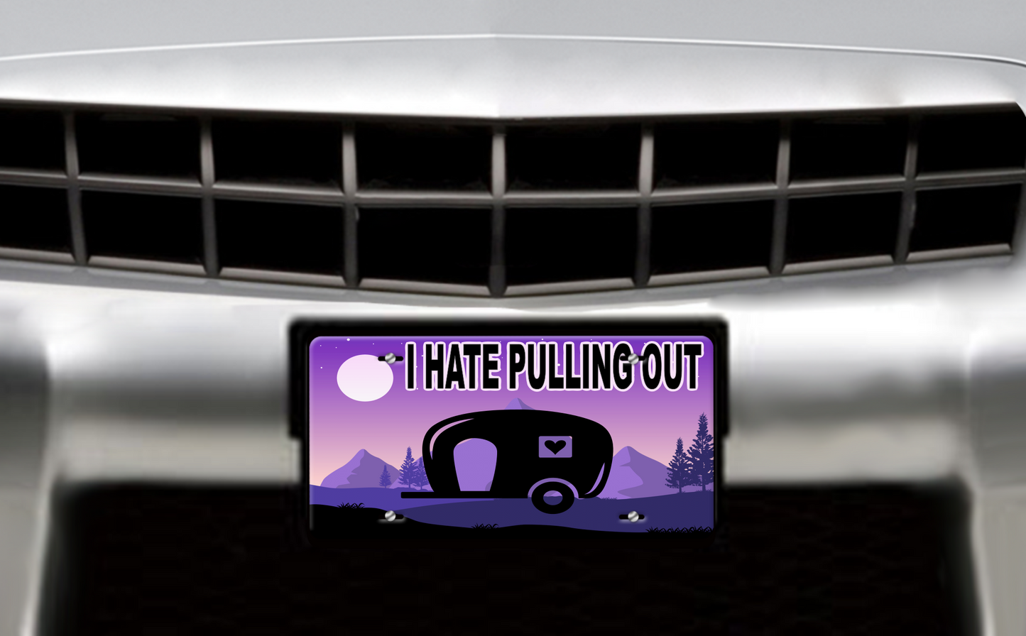 I Hate Pulling Out, Small Pull Trailer - Vehicle License Plate, Vanity Plate