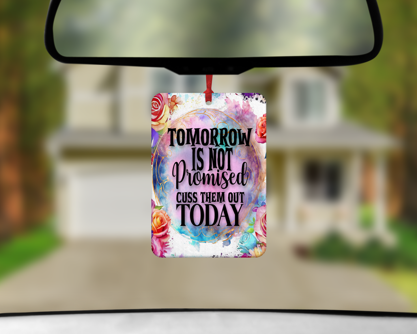 Tomorrow Is Not Promised Cuss Them Out Today - Air Freshener