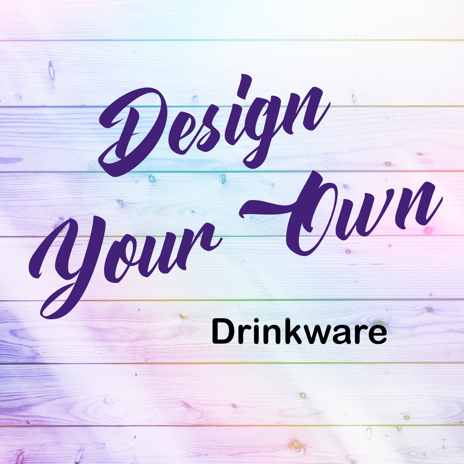 Design Your Own Drinkware