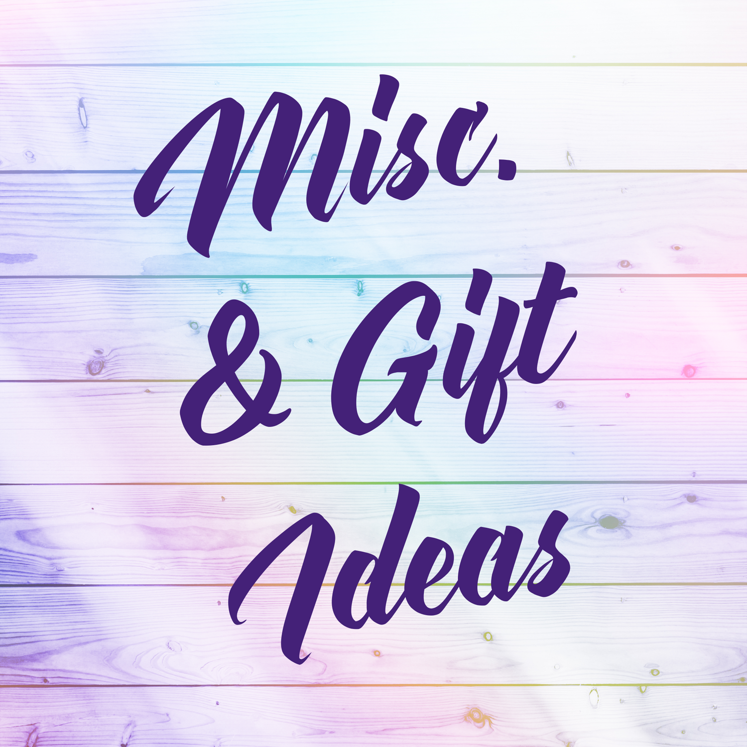 Miscellaneous & Gift Ideas