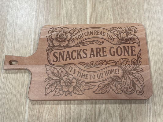 If You Can Read This The Snacks Are gone It's Time To Go Home - Engraved Beech Cutting Board