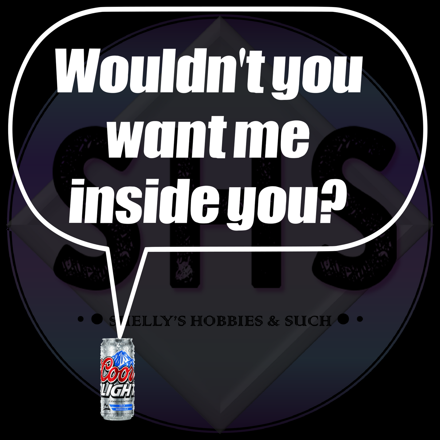 Wouldn't You Want Me Inside You?, Coors Light PNG files