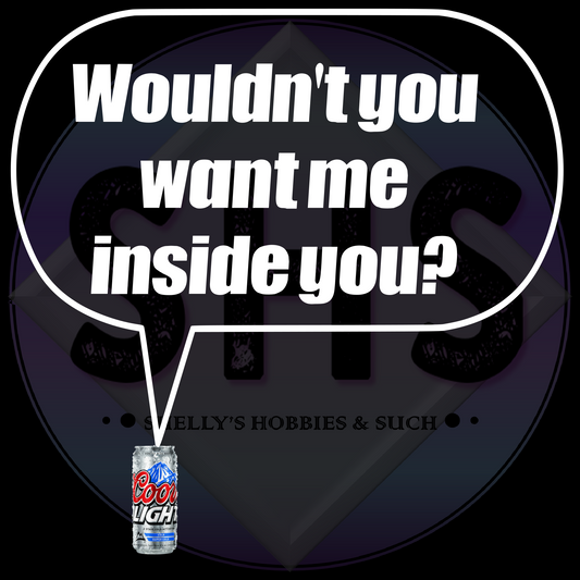 Wouldn't You Want Me Inside You?, Coors Light PNG files
