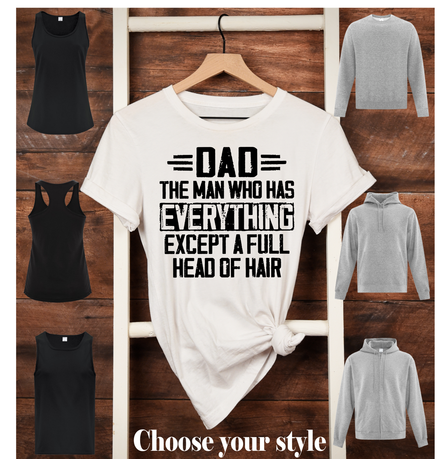 Dad The Man Who Has Everything Except A Full Head Of Hair -  Adult T-Shirts, Tank Tops, Sweatshirts & Hoodies