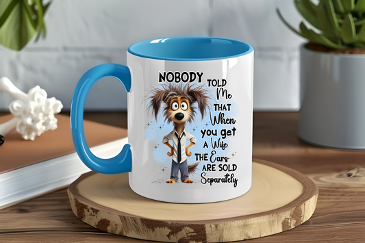 Nobody Told Me That When You Get A Wife The Ears Are Sold Separately, Dog - Ceramic and Glass Mugs