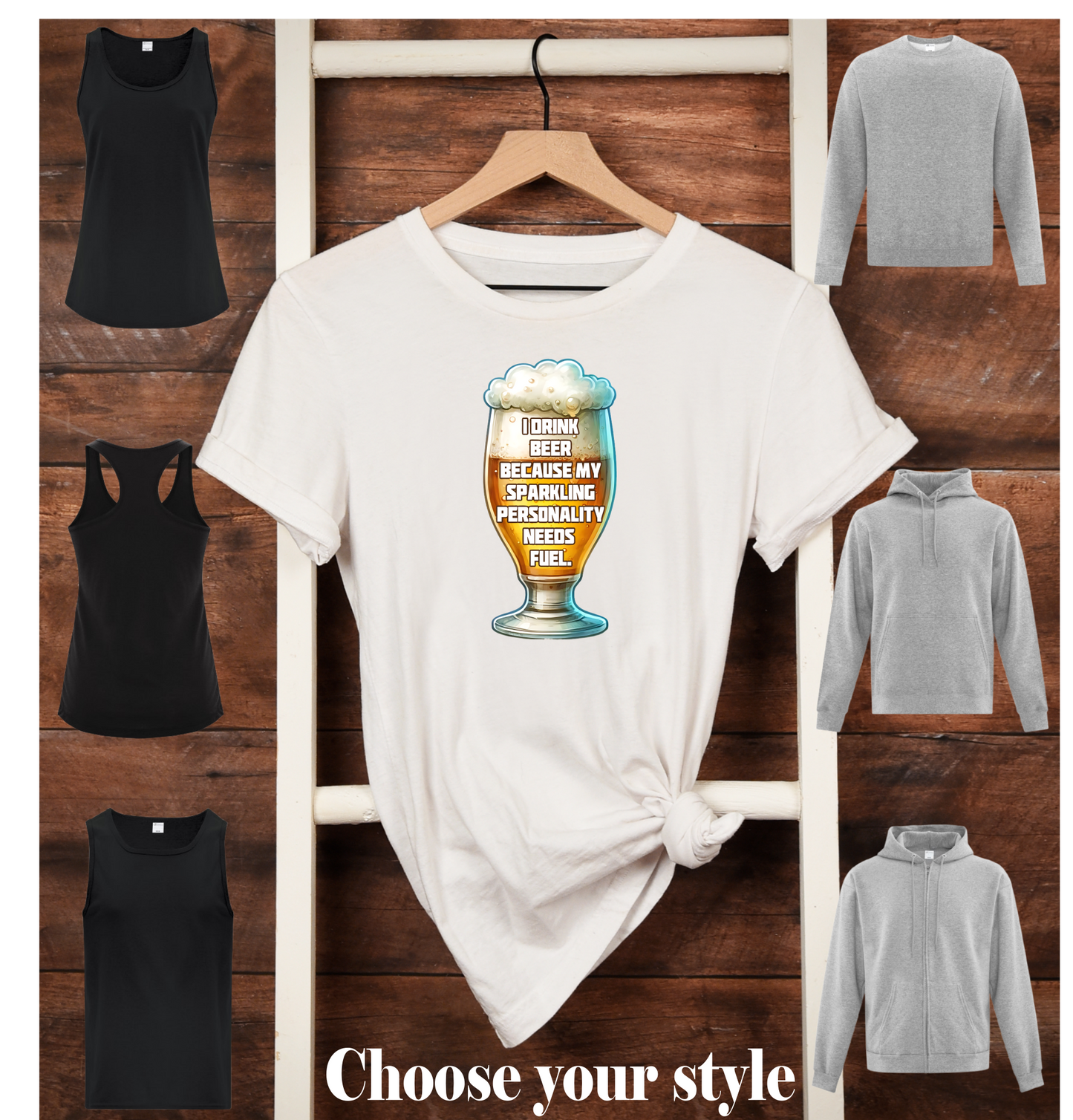 I Drink Beer Because My Sparkling Personality Needs Fuel - Adult T-Shirts, Tank Tops, Sweatshirts & Hoodies
