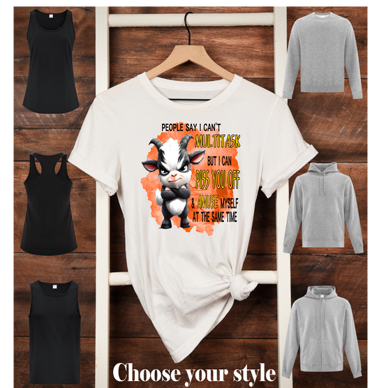 People Say I Can't Multitask But I Can Piss You Off & Amuse Myself At The Same Time, Goat - Adult T-Shirts, Tank Tops, Sweatshirts & Hoodies