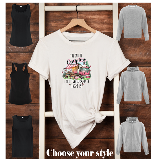 You Call It Camping I Call It Drunk With Insects - Adult T-Shirts, Tank Tops, Sweatshirts & Hoodies