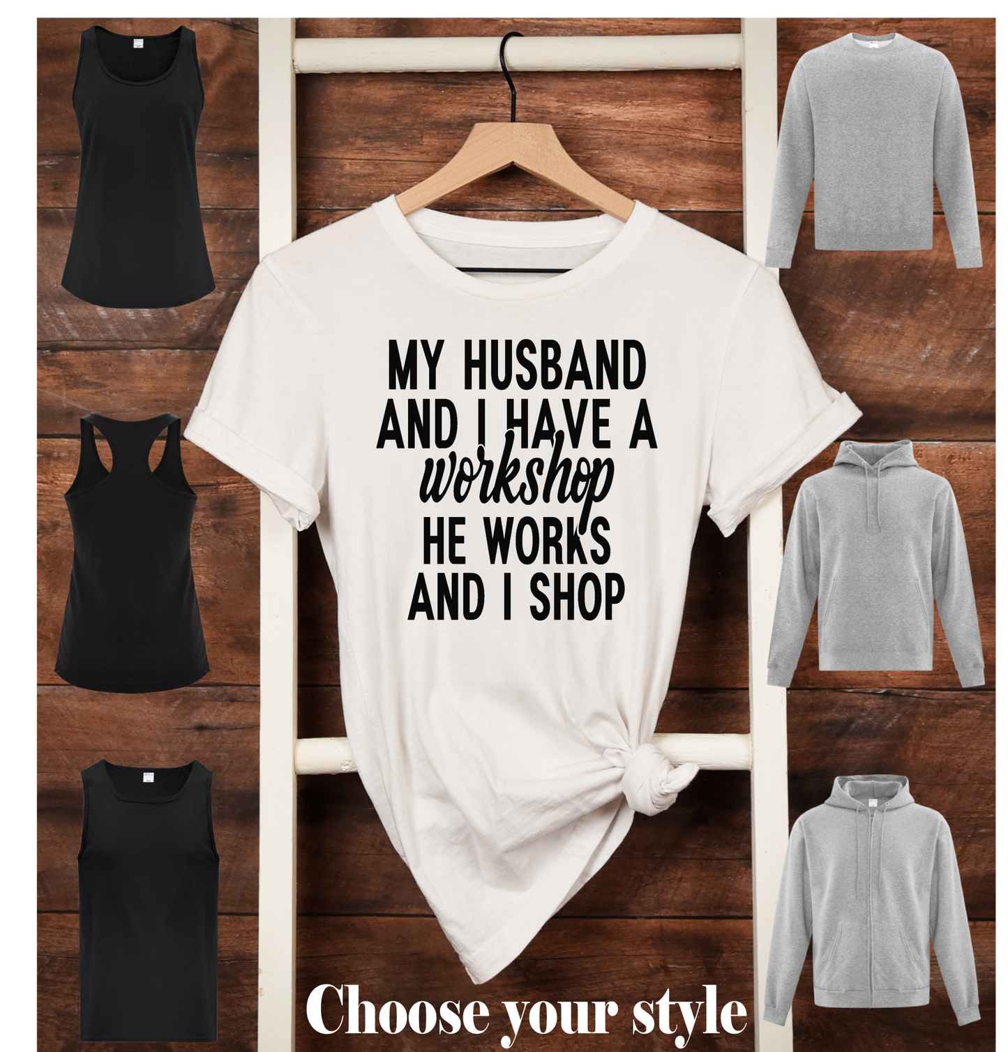 My Husband And I Have A Workshop He Works And I Shop - Adult T-Shirts, Tanks, Sweatshirts & Hoodies