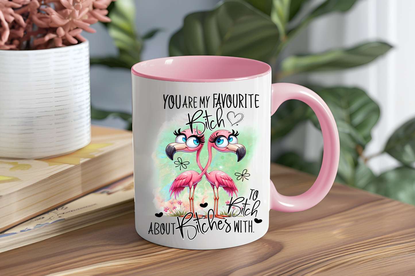 You Are My Favourite Bitch To Bitch About Bitches With, Flamingos - Ceramic and Glass Mugs