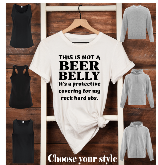 This Is Not A Beer Belly It's A Protective Covering For My Rock Hard Abs -  Adult T-Shirts, Tank Tops, Sweatshirts & Hoodies