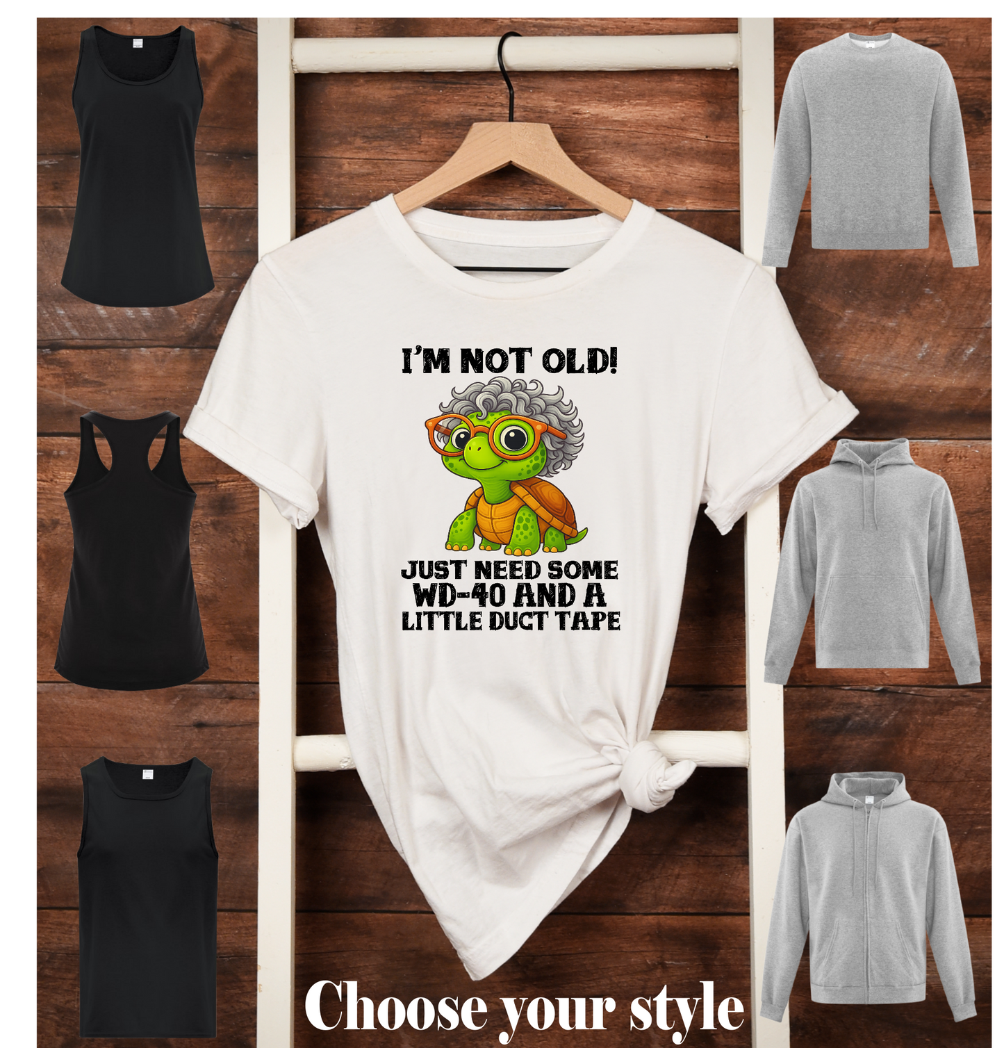 I'm Not Old! Just Need some WD-40 And A Little Duct Tape, lady Turtle - Adult T-Shirts, Tank Tops, Sweatshirts & Hoodies