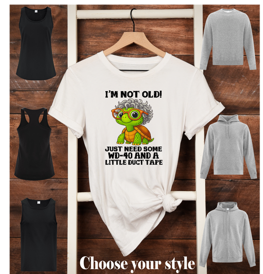 I'm Not Old! Just Need some WD-40 And A Little Duct Tape, lady Turtle - Adult T-Shirts, Tank Tops, Sweatshirts & Hoodies