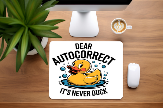 Dear Autocorrect It's Never Duck - Mouse Pad, 3 sizes to choose from