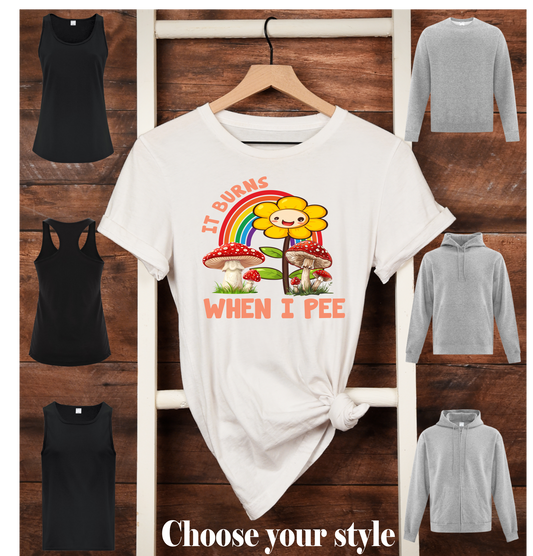 It Burns When I Pee - Adult T-Shirts, Tank Tops, Sweatshirts & Hoodies