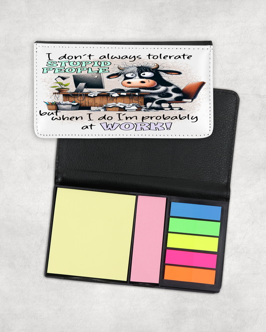 Sticky Note Holder - I don't always tolerate stupid people but when I do I'm probably at work!