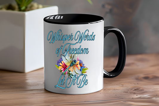 Whisper Words Of Freedom Let It Be, Dragonfly - Ceramic and Glass Mugs
