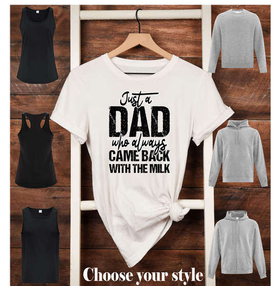 Just A Dad Who Always Came Back With The Milk -  Adult T-Shirts, Tank Tops, Sweatshirts & Hoodies