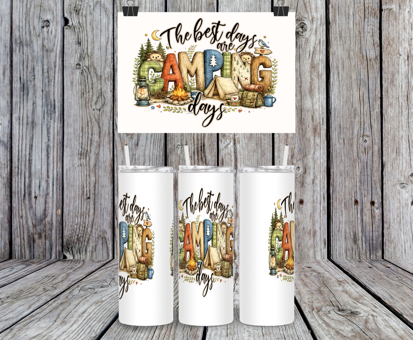 The Best Days Are Camping Days - 15, 20 or 30oz skinny tumblers, 4 in 1 can cooler/tumbler and 4 in 1 can cooler/tumbler or 20oz blue tooth speaker tumblers