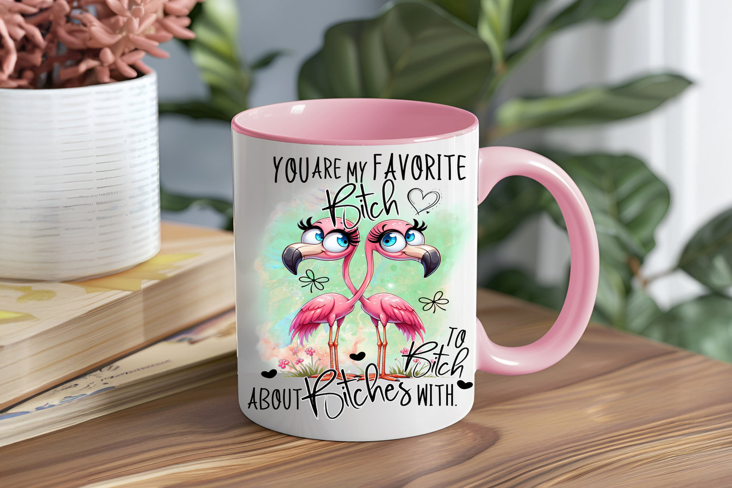 You Are My Favourite Bitch To Bitch About Bitches With, Flamingos - Ceramic and Glass Mugs