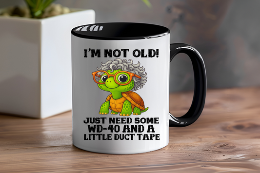 I'm Not Old Just Need Some WD-40 and a Little Duct Tape - Ceramic and Glass Mugs