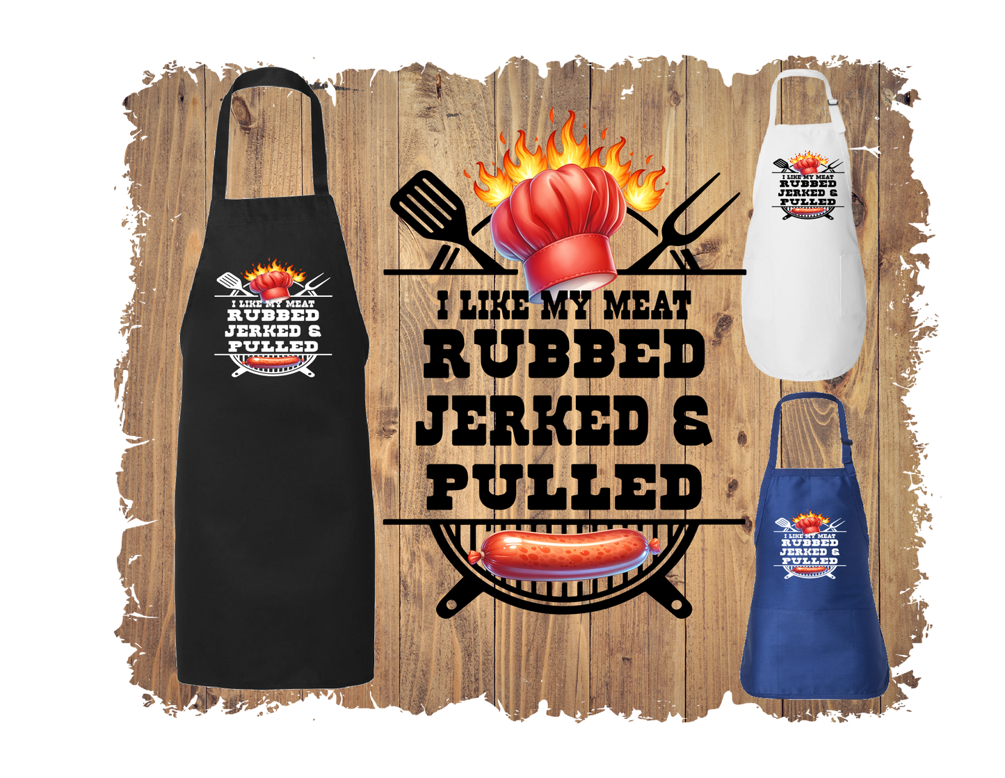 I Like My Meat Rubbed Jerked & Pulled - Apron with 4 styles & sizes