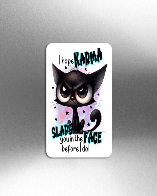 I Hope Karma Slaps You In the Face Before I Do! - Refrigerator Magnets in 3 size choices