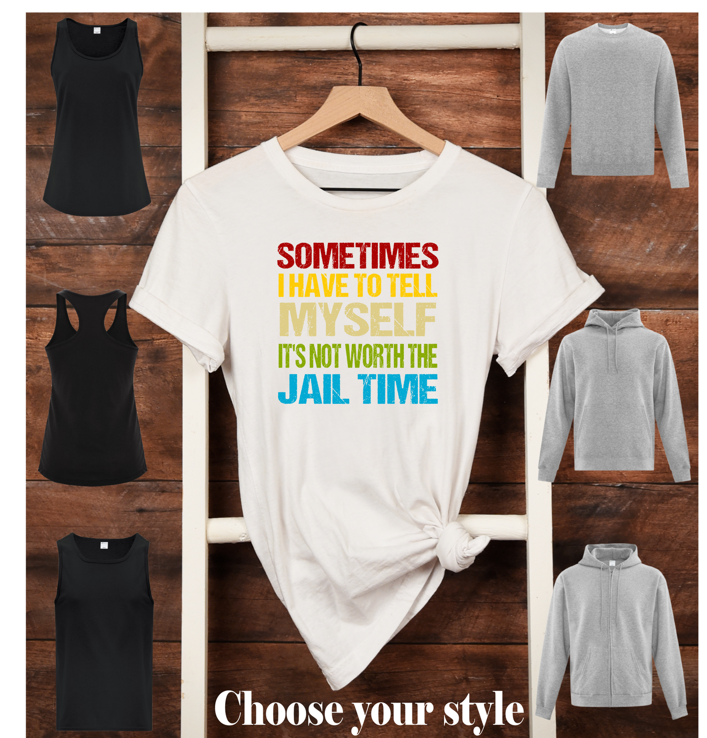 Sometime I Have To Tell Myself It's Not Worth The Jail Time - Adult T-Shirts, Tank Tops, Sweatshirts & Hoodies