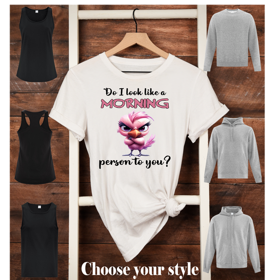 Do I Look Like A Morning Person To You? - Flamingo - Adult T-Shirts, Tank Tops, Sweatshirts & Hoodies