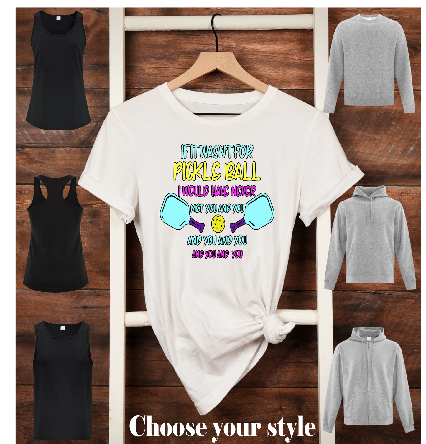 If It Wasn't For Pickleball I Have Never Pet You And You And You And You And You -  Adult T-Shirts, Tank Tops, Sweatshirts & Hoodies