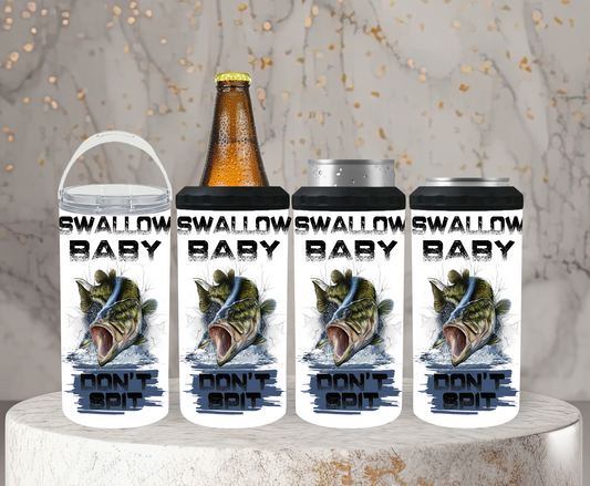 Swallow Baby Don't Spit, Fishing - 15, 20 or 30oz skinny tumblers, 4 in 1 can cooler/tumbler and 4 in 1 can cooler/tumbler or 20oz blue tooth speaker tumblers