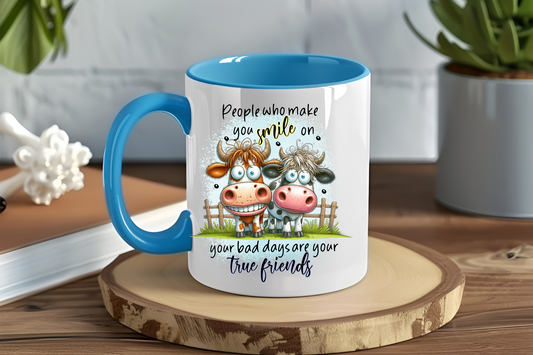 People Who Make You Smile On Your Bad Days Are Your True Friends - Ceramic and Glass Mugs