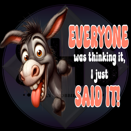Everyone Was Thinking It, I Just Said It - Donkey  PNG files