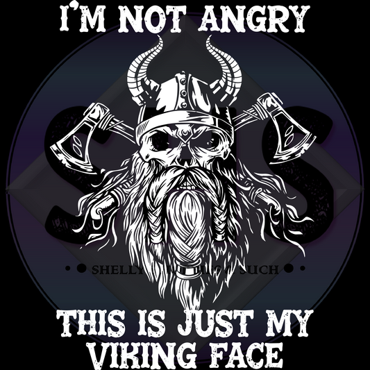 I'm Not Angry This Is Just My Viking Face PNG files