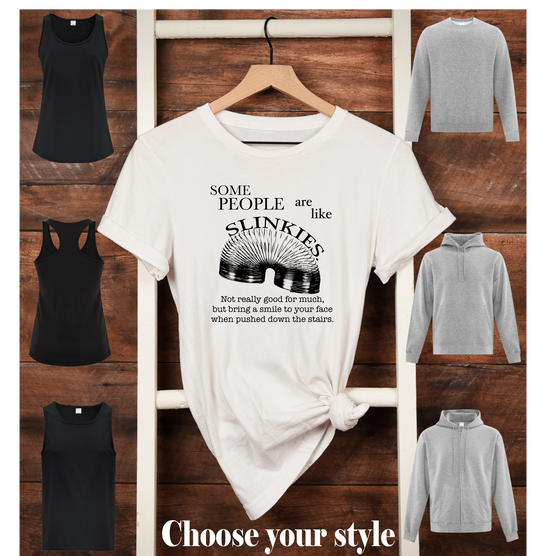 Some People Are Like Slinkies. Not Really Good For Much, But Bring A Smile To Your Face When Pushed Down The Stairs. - Adult T-Shirts, Tank Tops, Sweatshirts & Hoodies